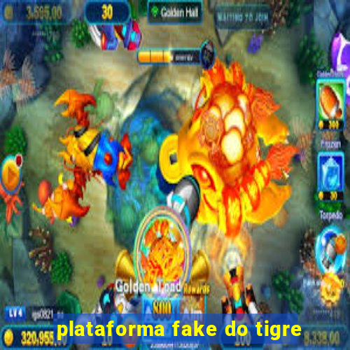 plataforma fake do tigre